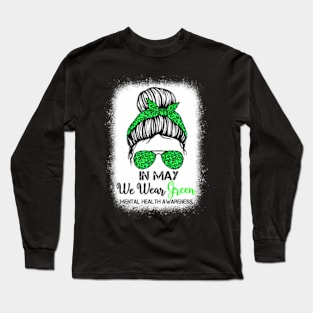 Green Messy Bun In May We Wear Green Mental Health Awareness Long Sleeve T-Shirt